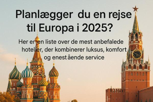 De 10 mest anbefalede hoteller i Europa i 2025 De 10 mest anbefalede hoteller i Europa i 2025